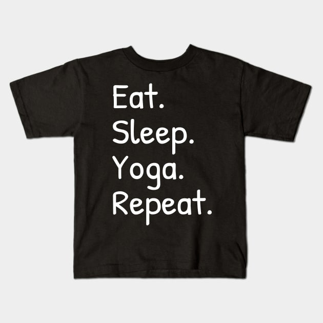 Eat Sleep Yoga Repeat Funny Meditation Kids T-Shirt by Islanr